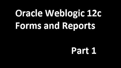 Oracle Weblogic 12c with Forms and Reports installation & Configuration Part 1