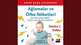 Chapter 3.7 & Chapter 4.1 - Ağlamalar ve Öfke Nöbetleri - Aletha J. Solter & Dilek Gürel