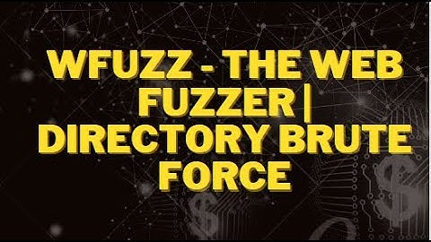 Wfuzz - The Web Fuzzer | Directory Brute Force | Form Manipulation vulnerability