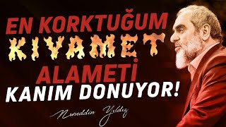 En Korktuğum Kiyamet Alameti̇. Kanim Donuyor Nureddin Yıldız