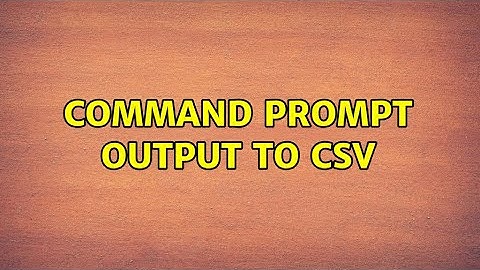 Command Prompt output to CSV