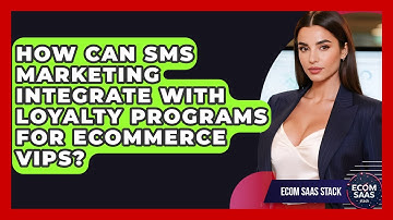 How Can SMS Marketing Integrate With Loyalty Programs For eCommerce VIPs? - Ecom SaaS Stack
