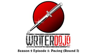 WriterDojo S2 Ep 5: Pacing (round 1)