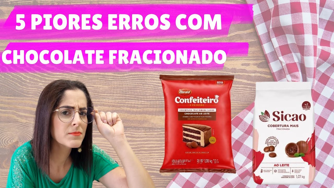 5 erros mais cometidos com chocolate fracionado, você precisa saber!