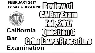 Ca bar exam review feb 2017 q6 criminal law & procedure