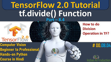 Division of Tensors using tf.divide() math function | TensorFlow 2.0 Python Tutorial | DL | ML