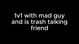 1v1 with mad guy and is trash talking friend - Left 4 Dead 2