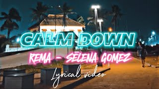 Calm Down - Rema , Selena Gomez (lyrical video) Full Video