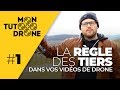 La rgle des tiers en drone  mon tuto drone 1