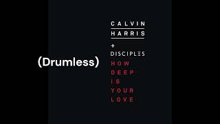 Calvin Harris ft. Disciples - How Deep Is Your Love (Drumless)