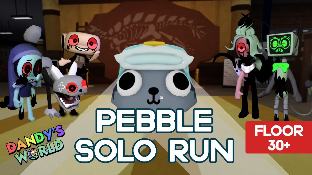 PEBBLE SOLO RUN DANDY'S WORLD (FLOOR 30+)