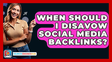 When Should I Disavow Social Media Backlinks? - SearchEnginesHub.com