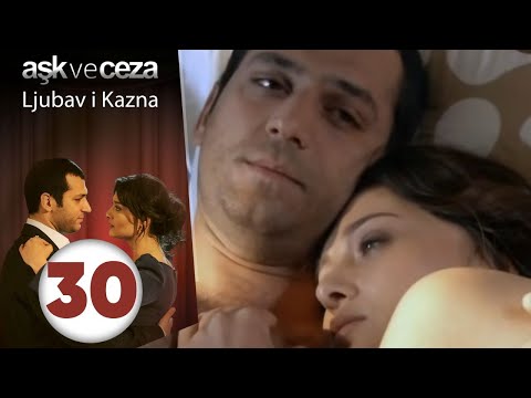 Ljubav i Kazna - Epizoda 30 (Aşk ve Ceza 30. Bölüm)