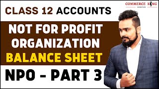 Balance sheet | NPO | Class 12 | Accounts | Not for profit organisations | video 3