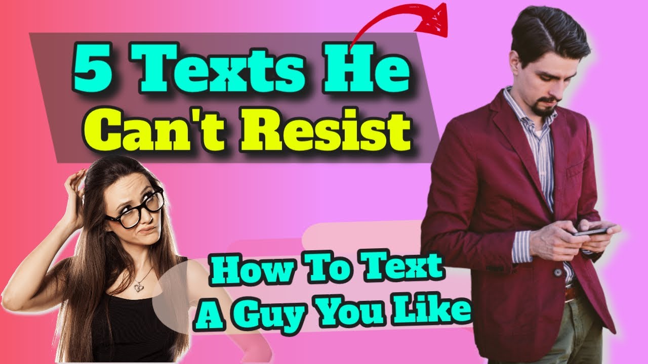 5 Texts HE CAN'T RESIST - What A Guy Wants To Hear (Get His Attention