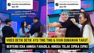 VIRAL! Video Ayu Ting Ting & Ivan Gunawan Takut Icha Annisa Faradila, Hingga Tolak Cipika Cipiki