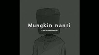 MUNGKIN NANTI - NOAH | (Cover By Andre Mastijan) Slowed & Reverb ❤️