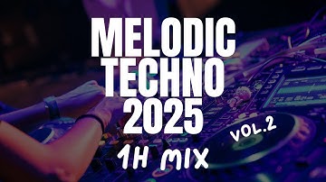 MELODIC TECHNO 2025 🌅 1 Hour Emotional & Uplifting Underground Mix (Vol.2)