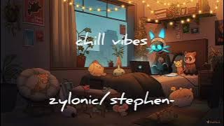 Chill Vibes BY:zylonic/stephen (me)