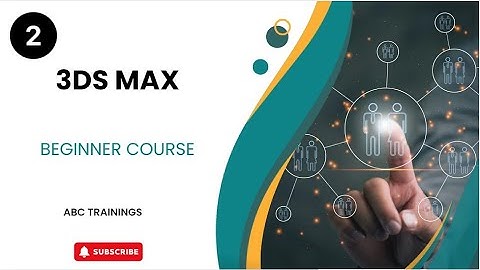 BEGINNER COURSE IN 3DS MAX -  EPISODE 2