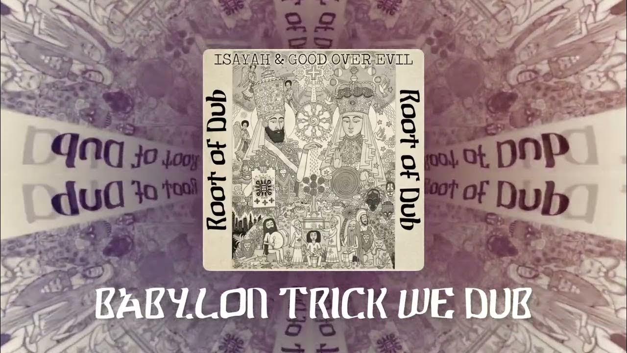 Babylon Trick We Dub - Isayah & Good Over Evil (Root of Dub Album) Babylon Trick We Dub - Isayah & Good Over Evil (Root of Dub Album)