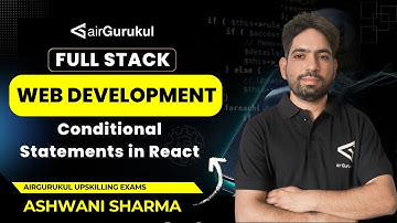 L11 : Conditional Statements in React | Full Stack Web Development | airGurukul Upskilling Exam