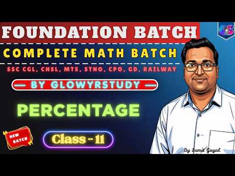 Complete Foundation Math Batch | Percentage | Class - 11 | By Sumit Goyal | glowyrstudy