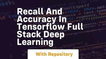 recall and accuracy in tensorflow full stack deep learning