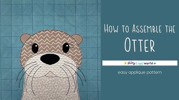 How to Assemble the Otter Applique Pattern