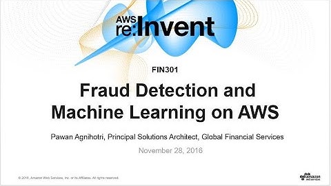 AWS re:Invent 2016: Fraud Detection with Amazon Machine Learning on AWS (FIN301)