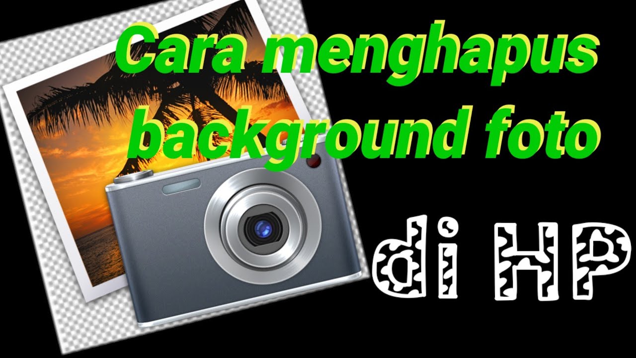  Cara hapus background  dan cara menjadikan backgound 