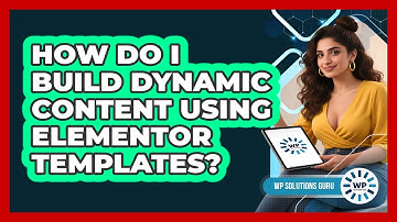 How Do I Build Dynamic Content Using Elementor Templates? - WP Solutions Guru