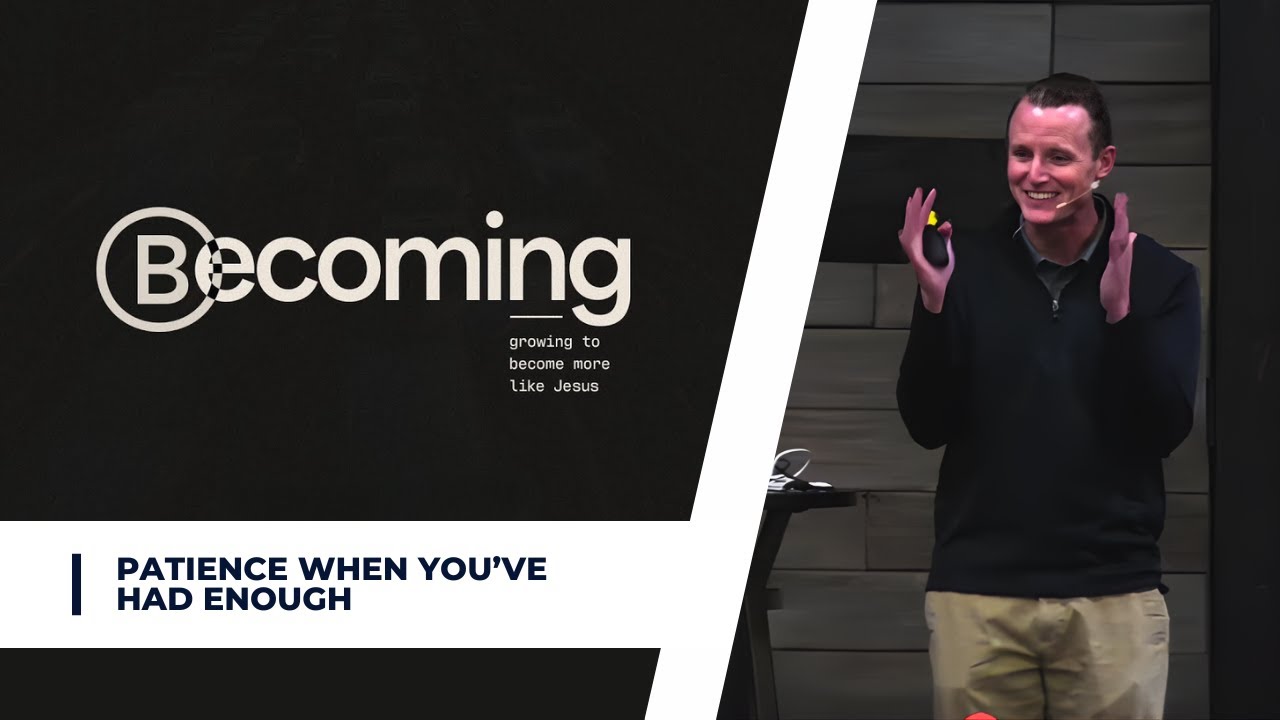 Patience When You've Had Enough // Becoming Series // Eric Gray