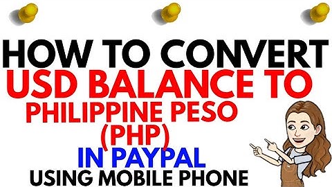 HOW TO CONVERT YOUR USD BALANCE TO PHP IN PAYPAL