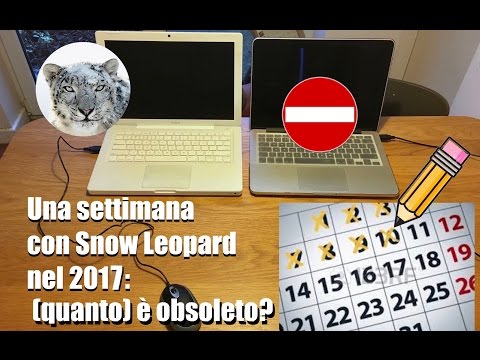 Tutorial Mac #125 - Uso Snow Leopard nel 2017...