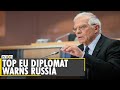 EU Foreign Policy Chief Josep Borrell sends a stern warning to Russia
