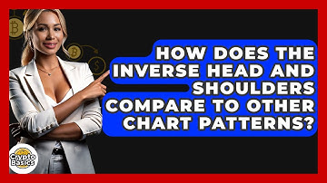 How Does The Inverse Head And Shoulders Compare To Other Chart Patterns? - CryptoBasics360.com