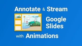 Annotate and Stream Google Slides with Animations