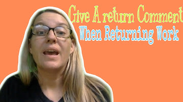 Give a Return Comment when returning work