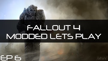 Fallout 4: Modded Lets Play EP 6 | Finding the Railroad