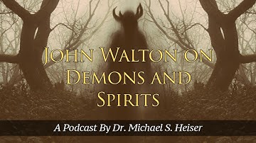 John Walton On Demons and Spirits - Dr. Michael Heiser