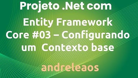 Projeto .NET com Entity Framework Core | #03 - Configurando a classe de contexto (Context)