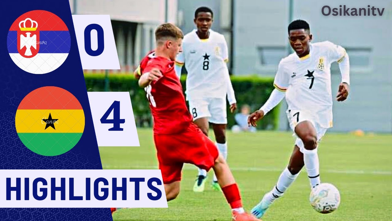 GHANA vs SERBIA (4-0) ALL GOALS & HIGHLIGHTS - FULL TIME || UEFA U16  TOURNAMENT - YouTube