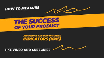 How to measure the success of your product anhand of key performance indicators (KPIs)