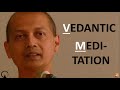 Vedantic Meditation | Short and Crisp Guide | Swami Sarvapriyananda