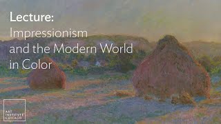 Lecture: Impressionism and the Modern World in Color