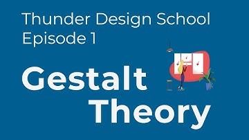 Thunder Design School - Episode 1: Gestalt Theory
