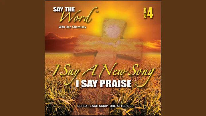 I Say a New Song I Say Praise