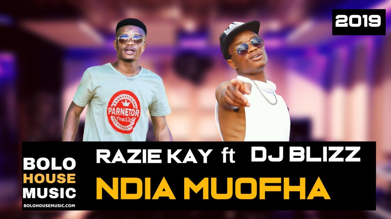 Razie Kay Ndia Muofha ft Dj Blizz (New Hit 2019)