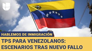 Escenarios Que Enfrentan Miles De Venezolanos Tras Nuevo Fallo Sobre El Tps Hablemos De Inmigración